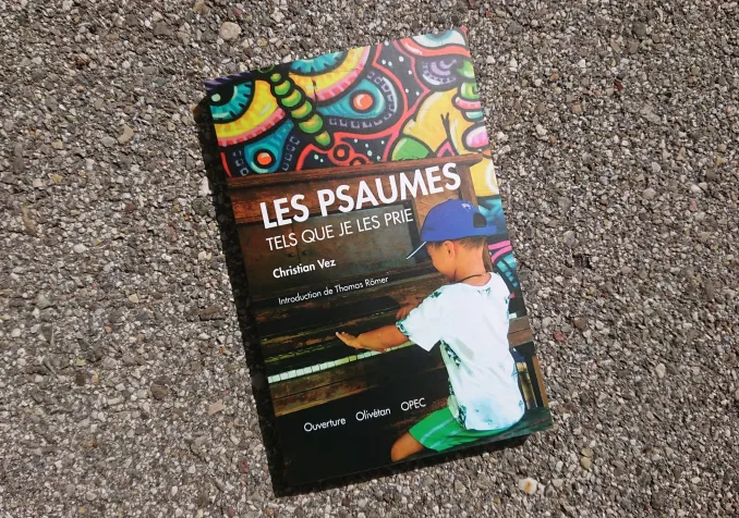 Les Psaumes tels que je les prie, www.protestant-edition.ch Les Psaumes tels que je les prie © 2019 Éd. Ouverture - Olivétan - OPEC