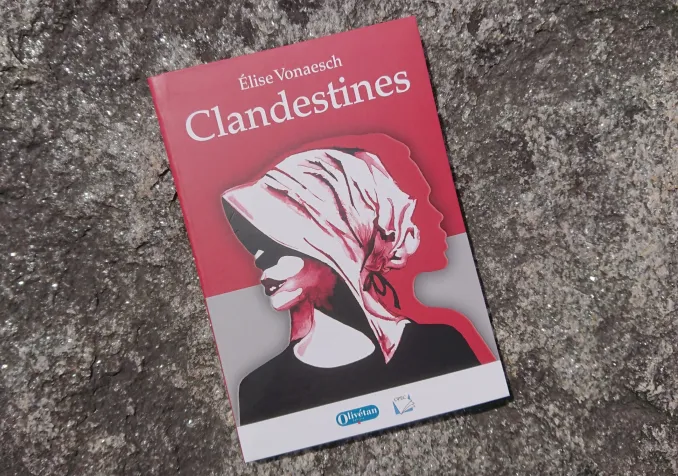 Clandestines. Roman historique. www.protestant-edition.ch Clandestines © 2019 Éd. Olivétan - OPEC
