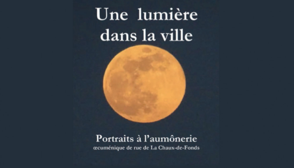 Une lumière dans la ville: Portraits à l'aumônerie oecuménique de rue de La Chaux-de-Fonds Une lumière dans la ville: Portraits à l'aumônerie oecuménique de rue de La Chaux-de-Fonds / ©DR