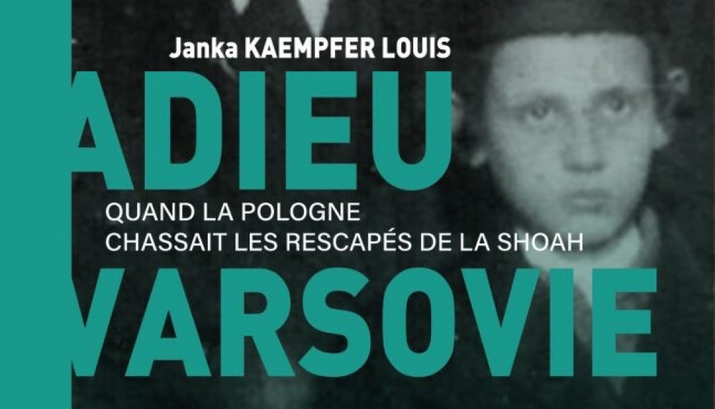 "Adieu Varsovie: Quand la Pologne chassait les rescapés de la Shoah" de Janka Kaempfer Louis "Adieu Varsovie: Quand la Pologne chassait les rescapés de la Shoah" de Janka Kaempfer Louis / ©Editions Ampelos