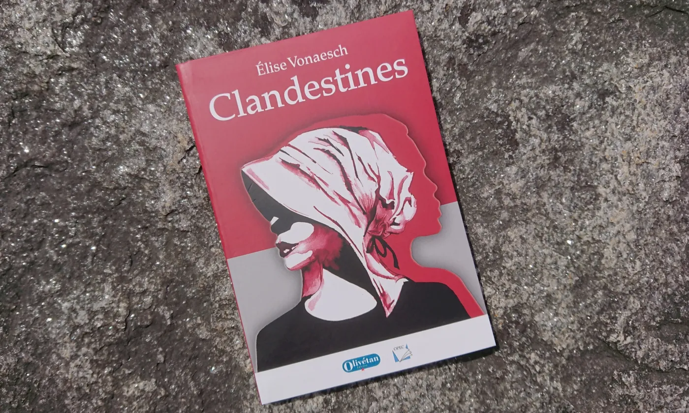 Clandestines. Roman historique. www.protestant-edition.ch Clandestines © 2019 Éd. Olivétan - OPEC
